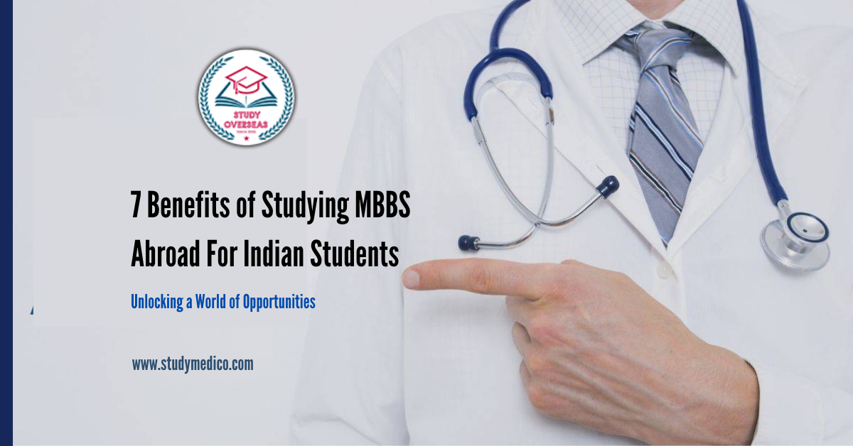 blog347-7 Benefits of Studying MBBS Abroad For Indian Students.png
